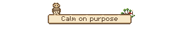 Calm on purpose